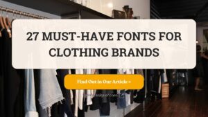 27 Clothing Brand Fonts to Create Iconic Fashion