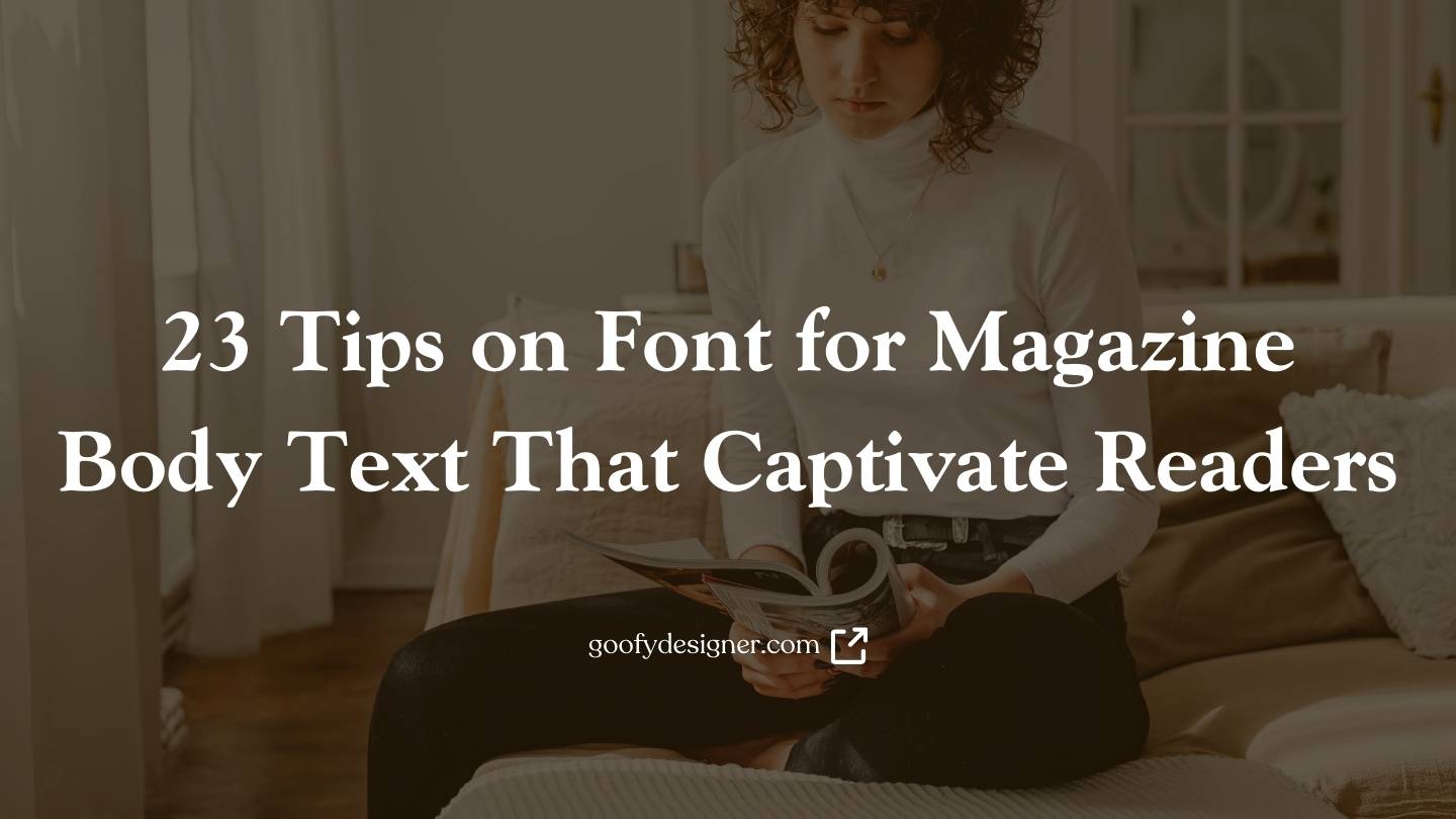23 Tips on Font for Magazine Body Text That Captivate Readers