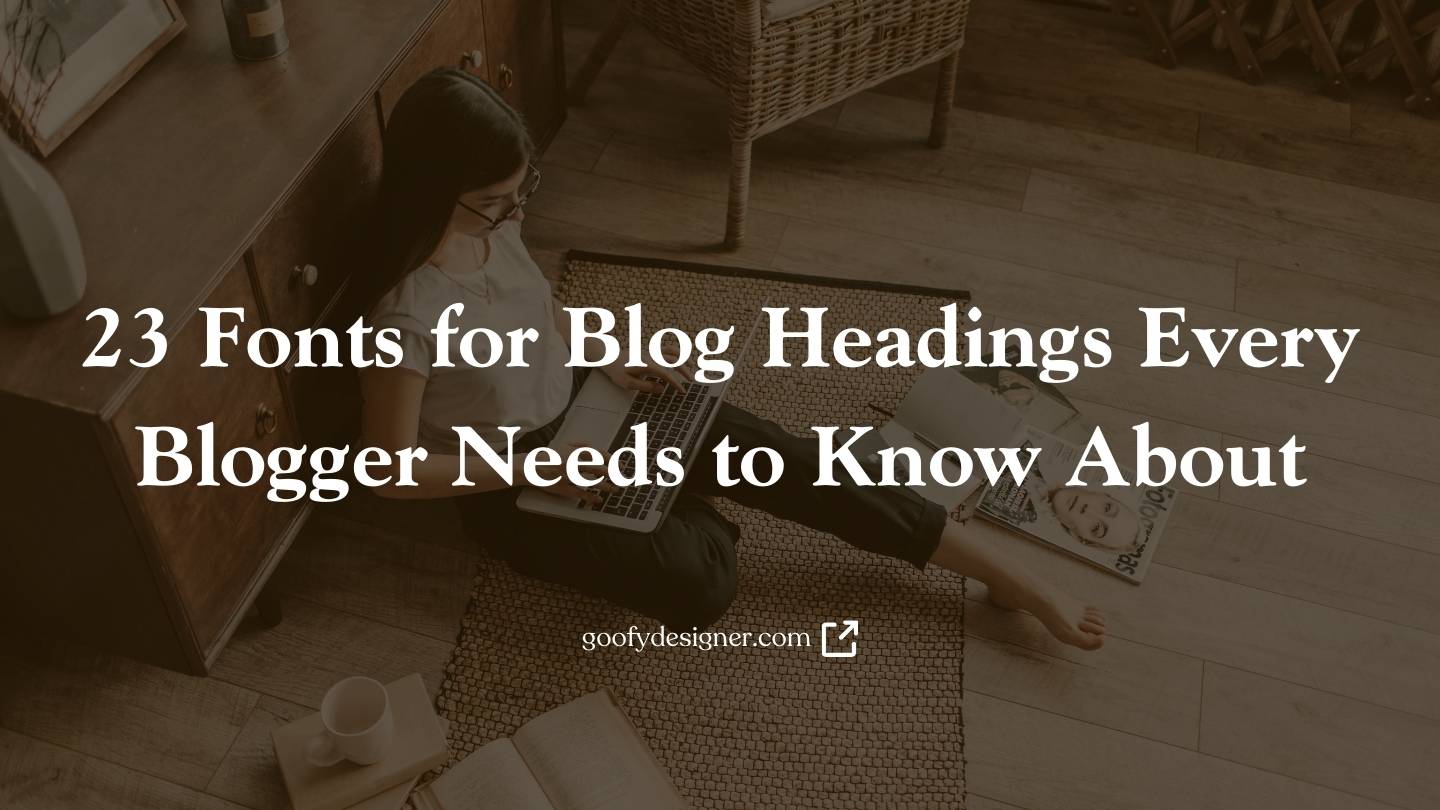 23 Fonts for Blog Headings Every Blogger Needs to Know About