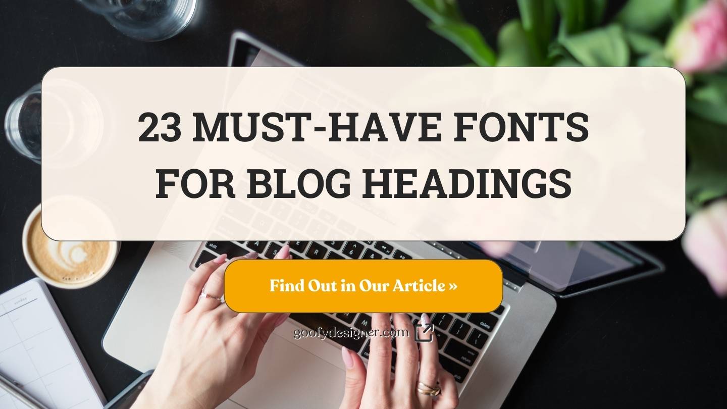 23 Fonts for Blog Headings Every Blogger Needs to Know About