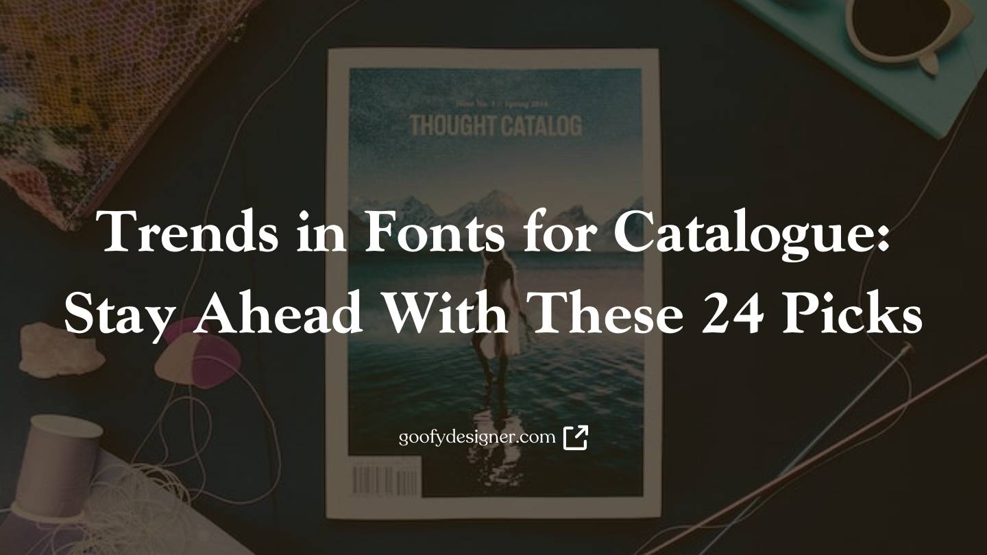 Trends in Fonts for Catalogue Stay Ahead With These 24 Picks